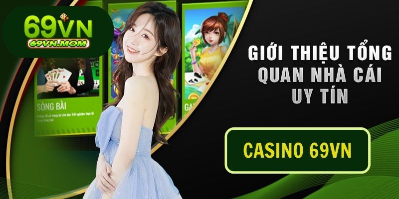 Casino 69VN đã mang một làn gió mới đến cộng đồng game thủ Việt