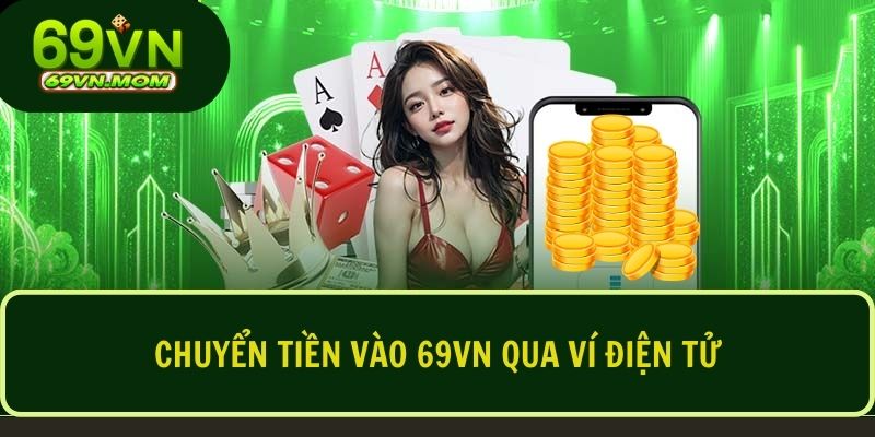 Hướng dẫn nạp tiền qua ví điện tử tại nhà cái 69VN